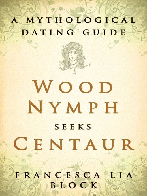 Title details for Wood Nymph Seeks Centaur by Francesca Lia Block - Available